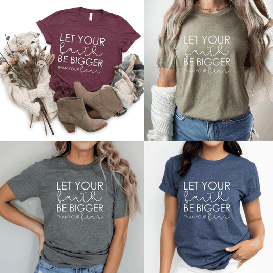 Let Your Faith - Screen Print Transfer Graphic Tee